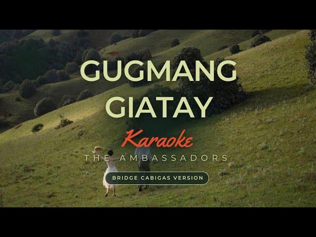 Gugmang Giatay Karaoke - Bridge Cabigas Version (The Ambassadors)