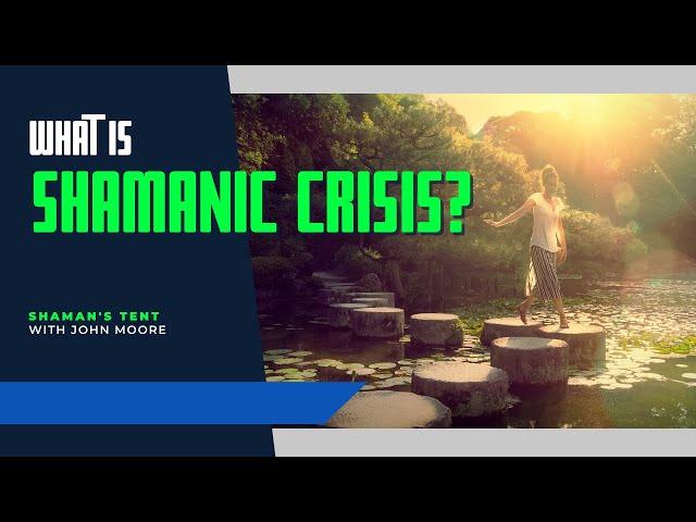 What is a Shamanic Crisis? | Shaman's Tent