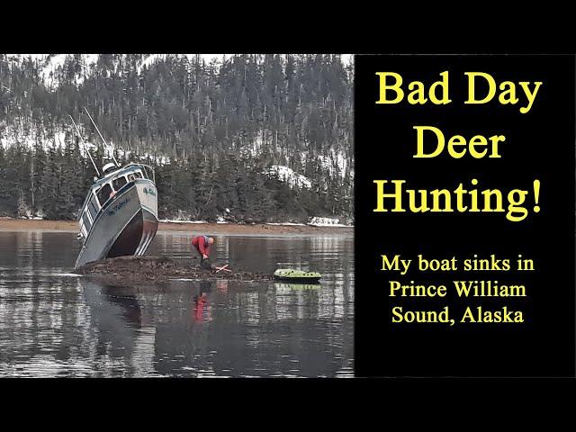 Day of deer hunting goes bad on Prince William Sound (the boat sinks)