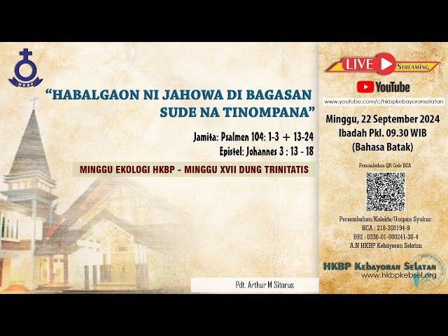 IBADAH MINGGU XVII DUNG TRINITATIS | HKBP Kebayoran Selatan | 22 SEPTEMBER 2024