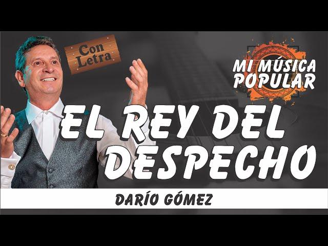 El Rey Del Despecho - Darío Gómez - Con Letra (Video Lyric)