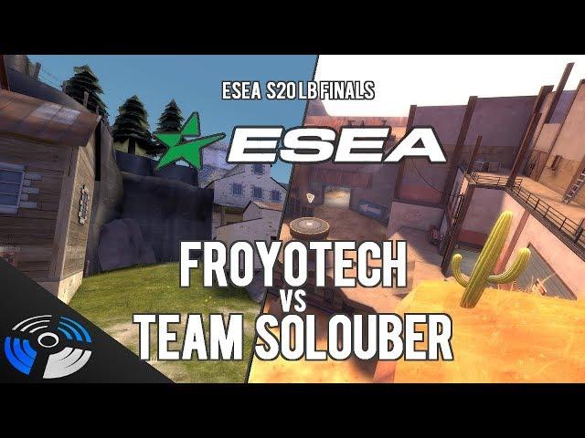 ESEA S20 Playoffs LB Final: froyotech vs. Team SoloUber