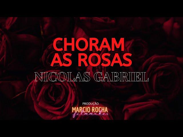 NICOLAS GABRIEL  CANTA CHORAM AS ROSAS (BRUNO & MARRONE)