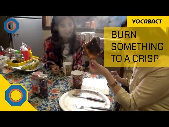 Burn Something to a crisp Meaning | VocabAct | NutSpace