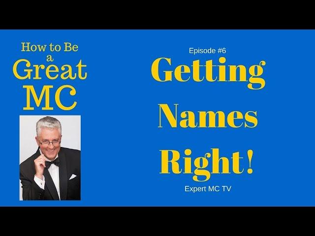 Master of Ceremonies Guide - Part 6 - How to Emcee - Getting Names Right