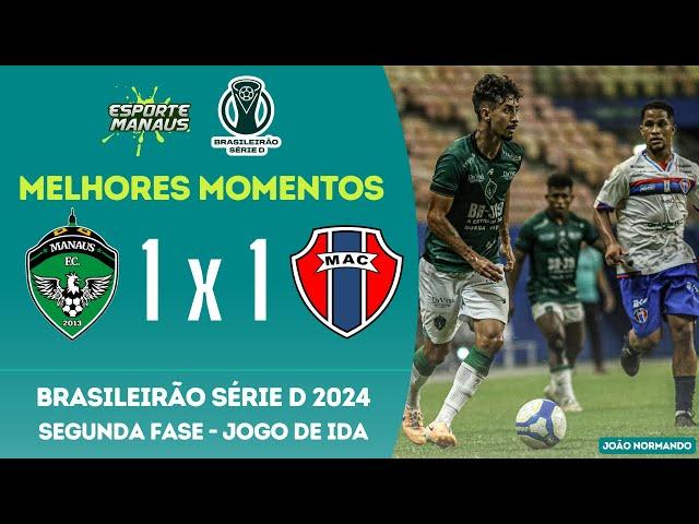 MANAUS 1 X 1 MARANHÃO | MELHORES MOMENTOS | JOGO DE IDA DA SEGUNDA FASE DO BRASILEIRÃO SÉRIE D 2024