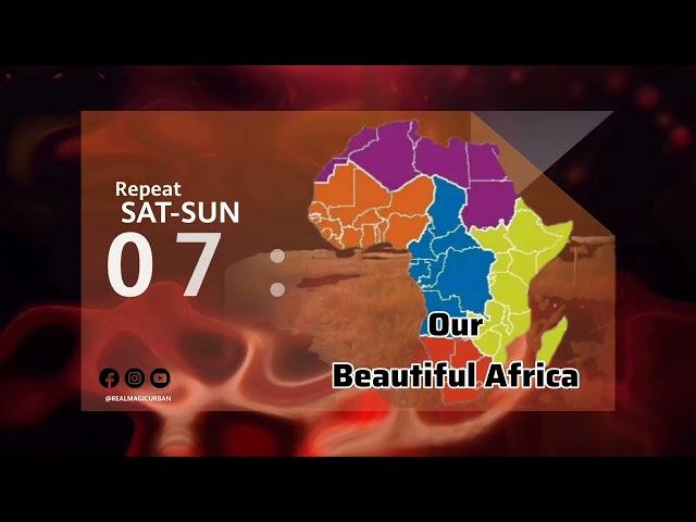 Our Beautiful Africa Mondays - Thursdays 18:30 exclusive to Real Magic Urban Channel 169