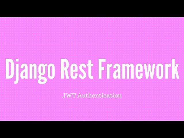 JSON Web Tokens With Django REST Framework