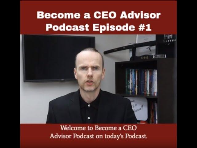 Become a CEO ADVISOR Show Episode #1