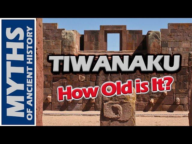 The Age of Tiwanaku: What They Aren't Telling You