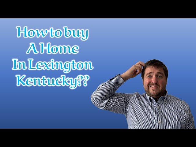 How to Buy a Home in Lexington Kentucky