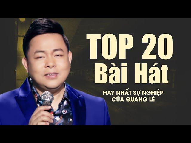 Quang Lê - Top 20 Bài Hát Hay Nhất Sự Nghiệp của ca sĩ QUANG LÊ (Nhạc Trữ Tình, Bolero, Nhạc Vàng)