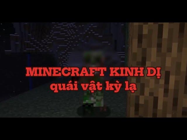 MINECRAFT KINH DỊ - CÂU TRUYỆN VỀ QUÁI VẬT KỲ LẠ