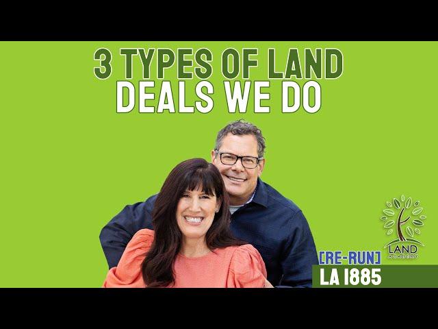 3 Types of Land Transactions We Do [ReRun] (LA 1885)