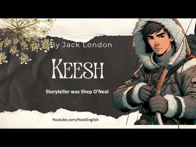 (Slow) Keesh by Jack London: A Simplified Story for English Learners