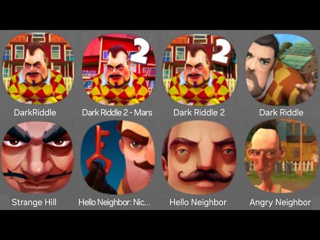 DarkRiddle,Dark Riddle 2 - Mars,Dark Riddle 2,Dark Riddle,Strange Hill,Hello Neighbor: Nic...