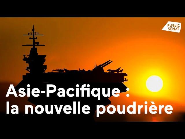 Asie-Pacifique : la nouvelle poudrière