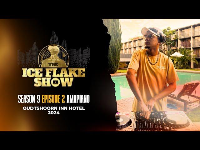 The Ice Flake Show Season 9 Episode 2 Amapiano Oudtshoorn Inn Hotel 2024