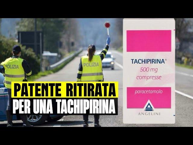 PATENTE RITIRATA PER UNA TACHIPIRINA PRESA DUE GIORNI PRIMA: SHOCK PER IL NUOVO CODICE DELLA STRADA