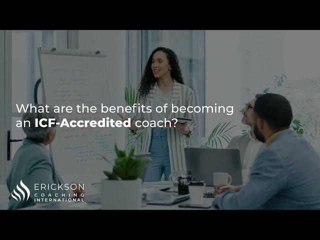 What Are The Benefits of Becoming an ICF-Accredited Coach?