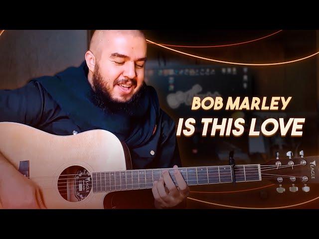 IS THIS LOVE - BOB MARLEY (cover)