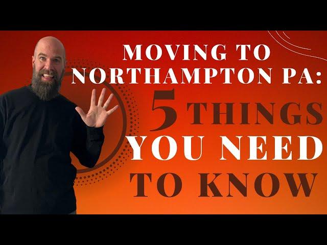 Moving to Northampton PA: 5 Things You NEED to Know