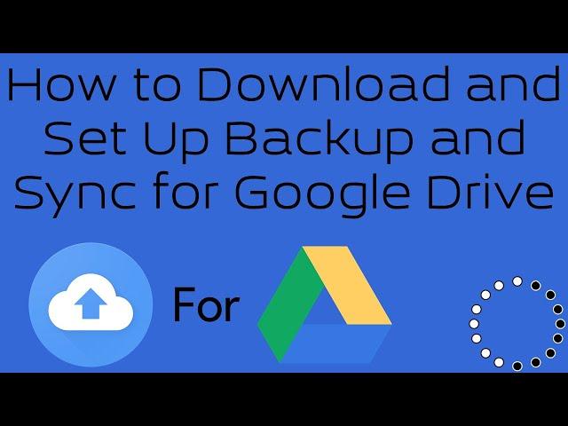 How to Download and Set Up Backup and Sync for Google Drive