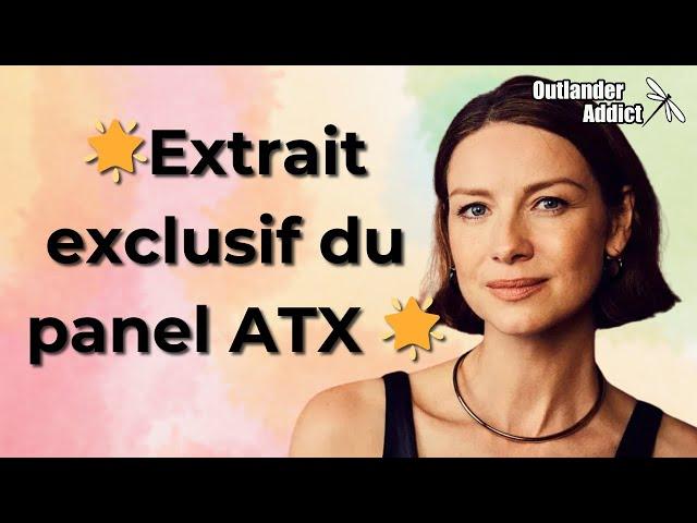 Le panel de Caitriona Balfe et Maril Davis au Festival ATX de 2023 (saison 7 Outlander)