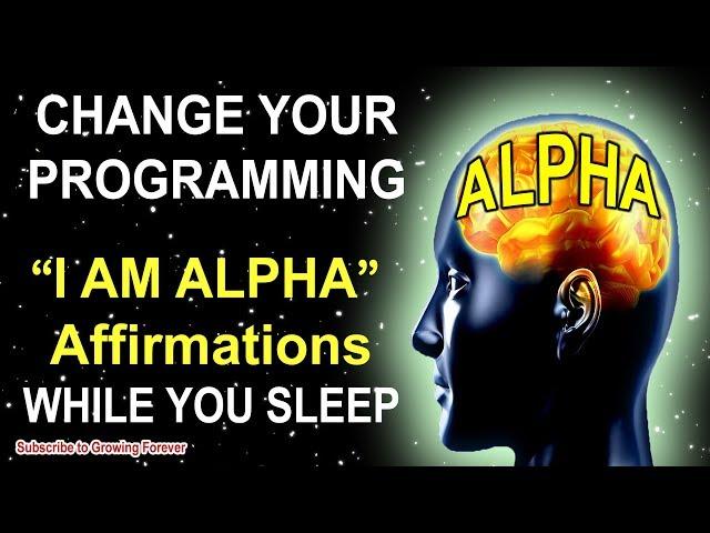 "I AM ALPHA" Affirmations While You SLEEP! Program Your Mind Power For WEALTH & SUCCESS! Alpha Male