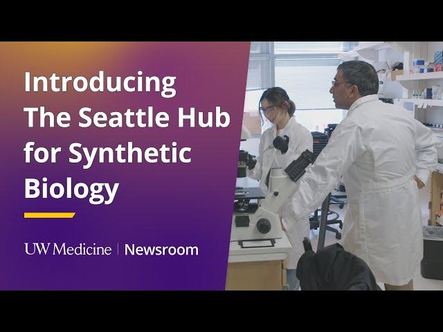 Introducing the Seattle Hub for Synthetic Biology | UW Medicine