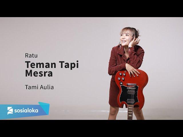 TAMI AULIA | RATU - TEMAN TAPI MESRA ( TTM )