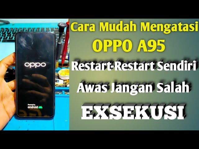 Cara Mengatasi Hp Oppo A95 Mati Hidup Sendiri