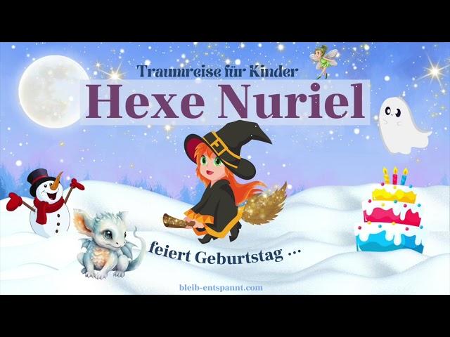 Traumreise für Kinder zum Einschlafen - Hexe Nuriel feiert Geburtstag | Hexen Gute Nacht Geschichte