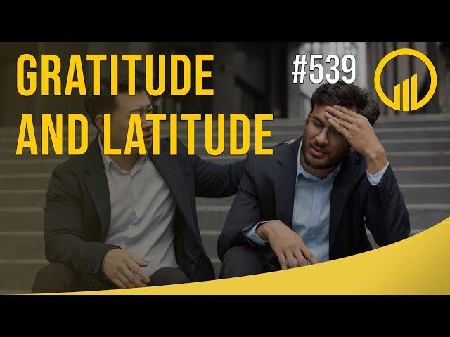 Gratitude and Latitude  - Sales Influence Podcast - SIP 539