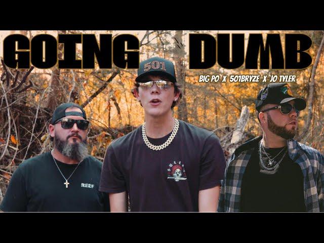 Big Po x Jo Tyler x 501 Bryze “Going Dumb” (Official music Video)