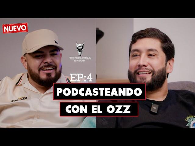 Compa Ozz: Podcasteando con el OZZ | TERCOLOGÍA EP. 4