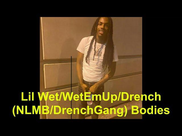 Lil Wet/Drench (NLMB/DrenchGang) Bodies