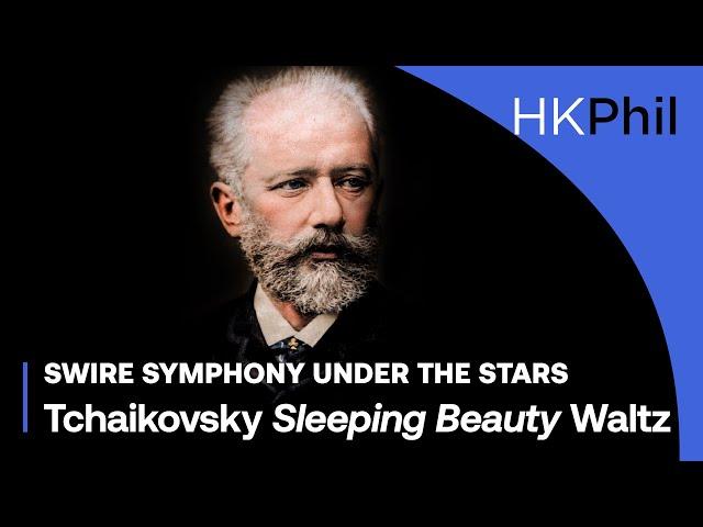 TCHAIKOVSKY Sleeping Beauty Waltz - Swire Symphony Under The Stars 2021 / HK Philharmonic