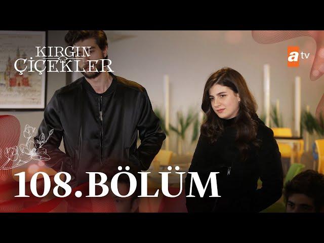 Kırgın Çiçekler 108. Bölüm @atvturkiye