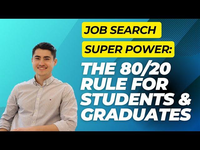 Job Search Super Power: The 80/20 Rule for Students & Graduates