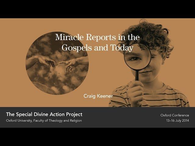 Craig Keener - Miracle Reports in the Gospels and Today