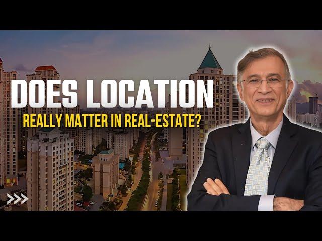 Is Location Really Important in Real Estate? | Dr. Niranjan Hiranandani Explains