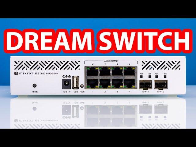 I DREAMED of this Switch for YEARS MikroTik CRS310-8G+2S-IN Review