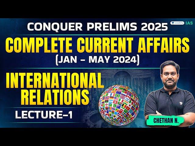 Conquer Prelims | International Relations-1 | Current Affairs in One Shot | Jan-May 2024 | Chethan N