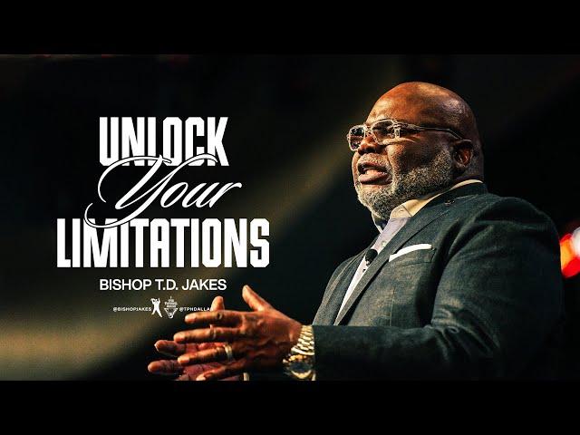 Unlock Your Limitations - Bishop T.D. Jakes