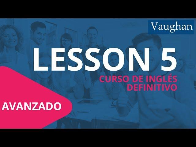 Lección 5 - Nivel Avanzado | Curso Vaughan para Aprender Inglés Gratis