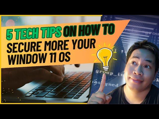 How to secure more your Windows 11 Operating System