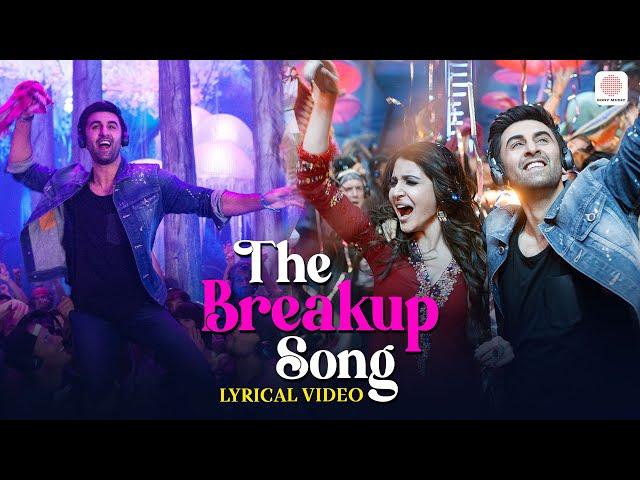 The Breakup Song | Lyrical Video | Ranbir, Anushka | Arijit Singh, Badshah, Jonita, Nakash | Pritam