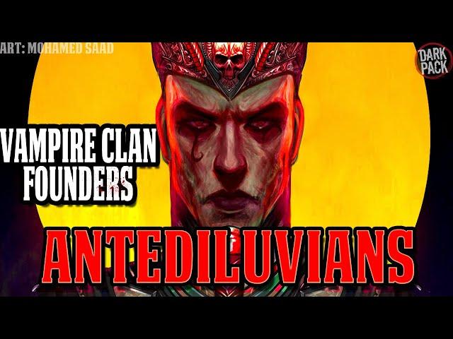 VAMPIRE CLAN FOUNDERS - THE ANTEDILUVIANS l World of Darkness Lore