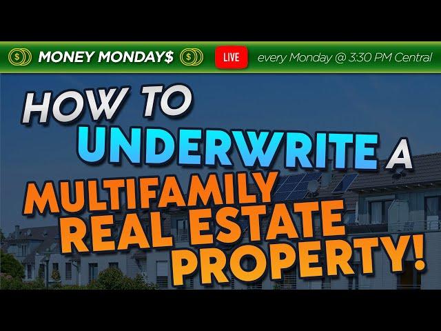 How To Underwrite a Multifamily Real Estate Property!